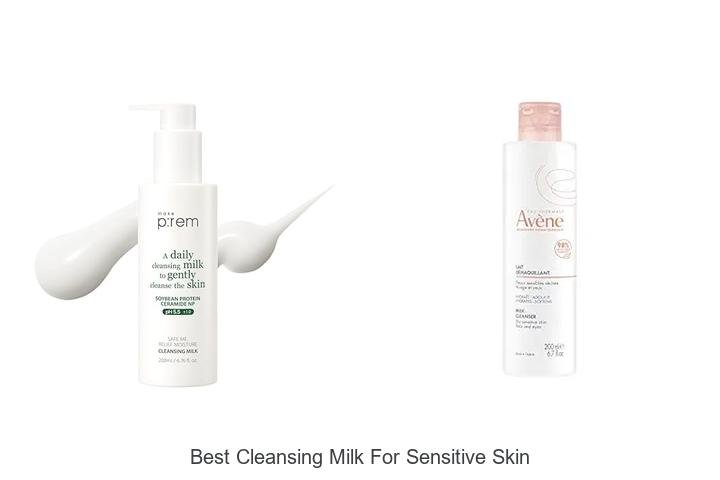 Discover the Best Cleansing Milk for Sensitive Skin!