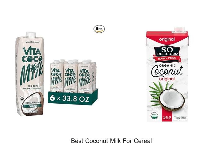 Top Picks: Best Coconut Milk for Cereal Lovers