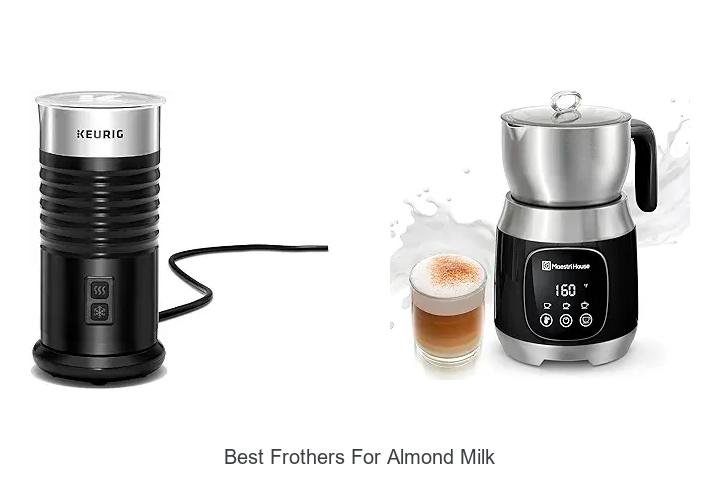 Top 5 Best Frothers for Almond Milk Revealed!
