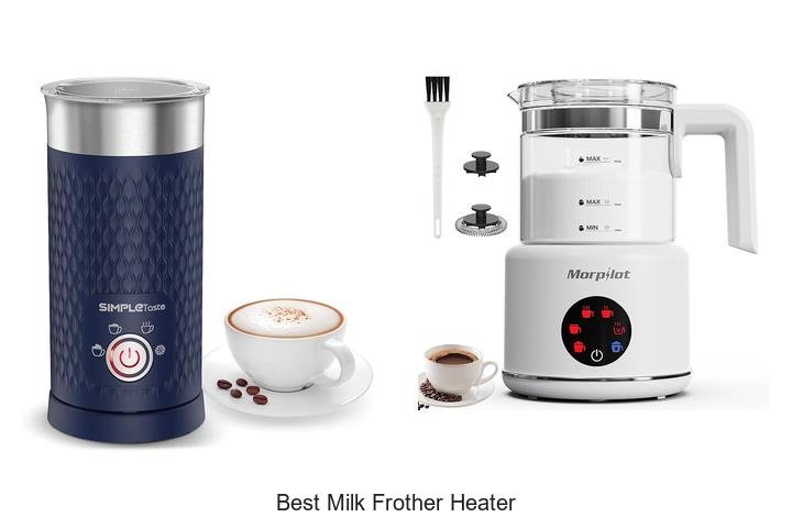Top Best Milk Frother Heater You Can’t Resist!