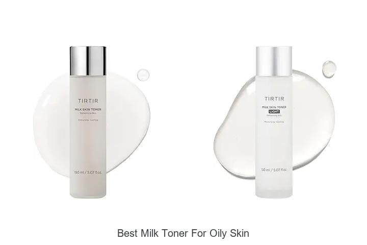 Best Milk Toner for Oily Skin: Clear Radiance Awaits