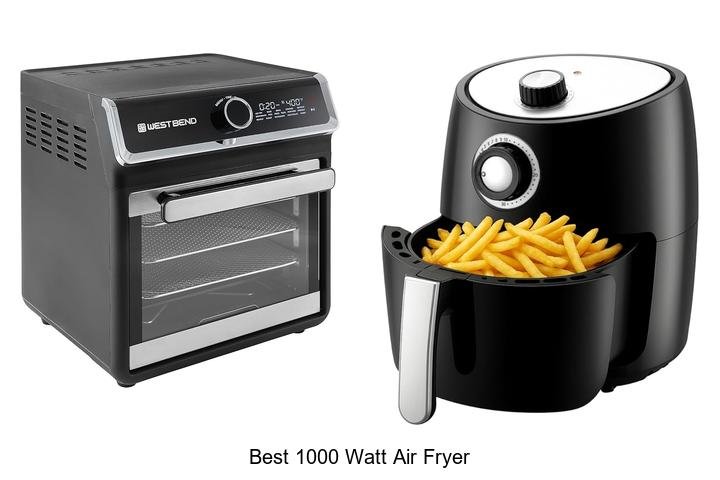 Best 1000 Watt Air Fryer That Will Change Your Cooking Game