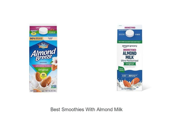 Best Smoothies With Almond Milk You Must Try Today