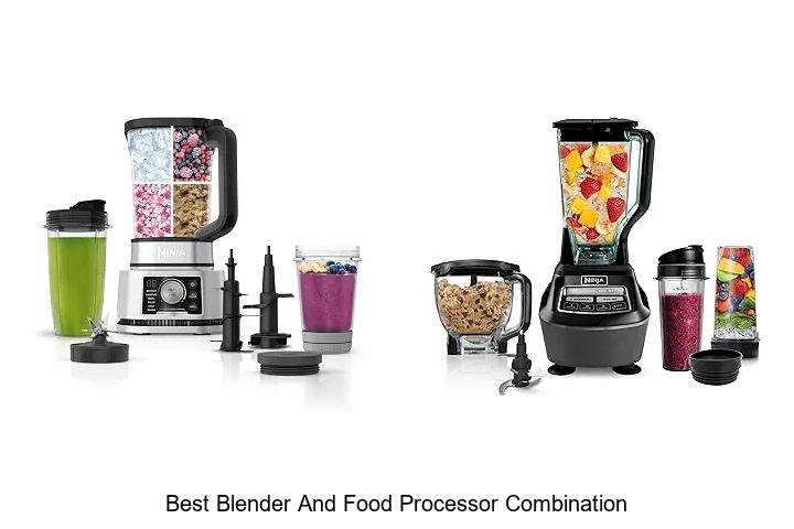 Best Blender and Food Processor Combination You Need Now