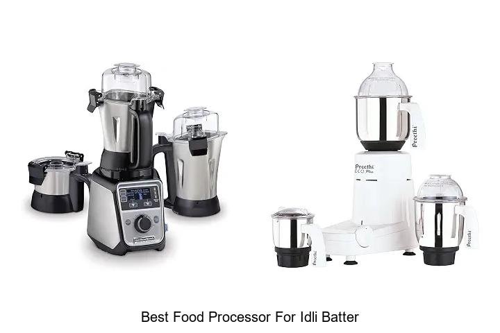 Best Food Processor For Idli Batter That Will Change Breakfast!