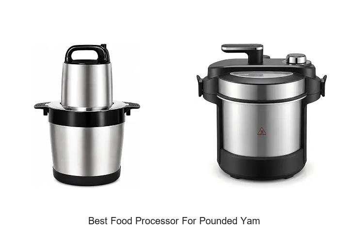 Best Food Processor For Pounded Yam That Will Amaze You